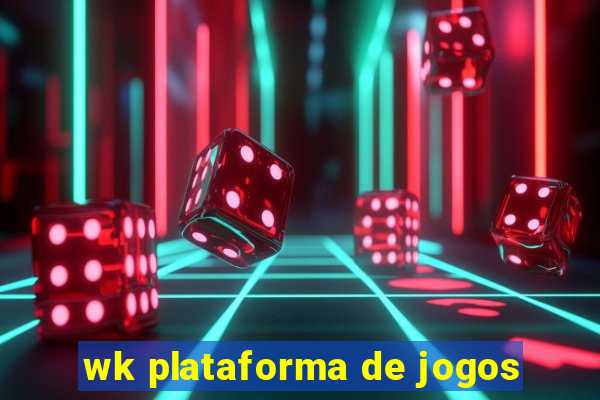 wk plataforma de jogos